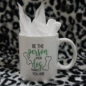 3/$20 Dog Lover White Mug "Be The Person Your Dog Thinks You Are"